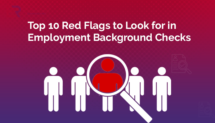 Top 10 Red Flags in Employment Background Checks