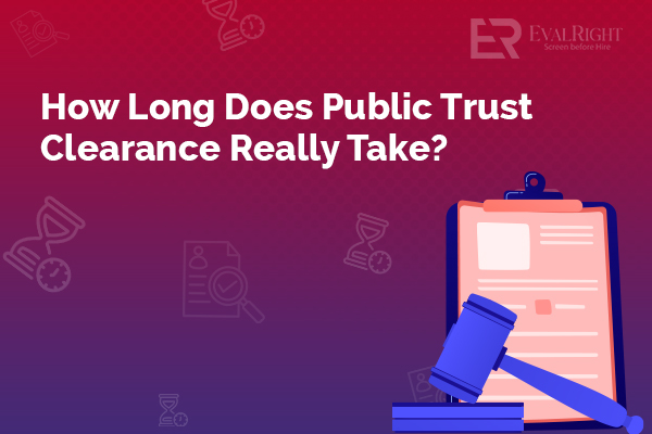 Public Trust Clearance Time: How Long It Really Takes
