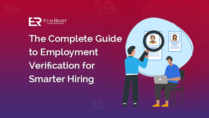 The Complete Guide to Employment Verification for Smarter Hiring