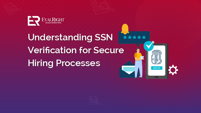 Understanding SSN Verification for Secure Hiring Processes